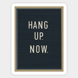 Letter board: Hang up. Now. Magnet